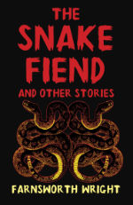 The Snake Fiend and Other Stories by Farnsworth Wright book cover